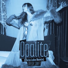 Opalite (Chris Lake Remix) by Taylor Swift